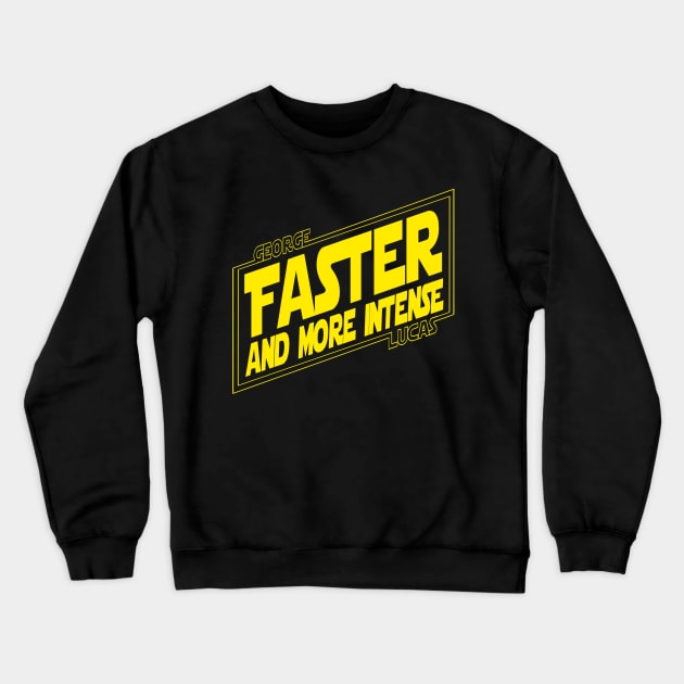 George Lucas: Faster and More Intense! Crewneck Sweatshirt by Philip_de_Goya